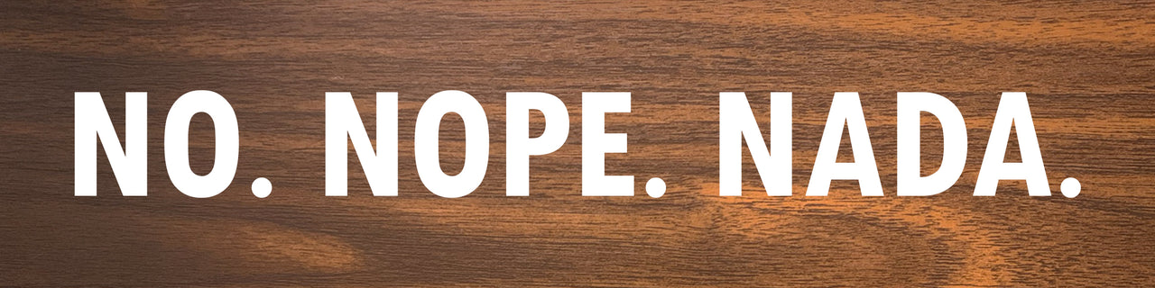 No Nope Nada Desk Plate