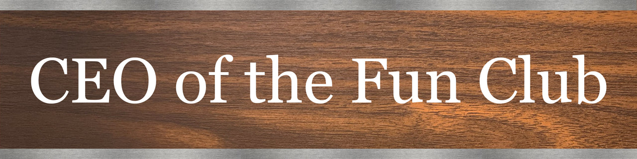 CEO of the Fun Club Desk Plate